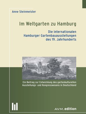 cover image of Im Weltgarten zu Hamburg. Die internationalen Hamburger Gartenbauausstellungen des 19. Jahrhunderts